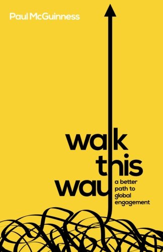 9780996228725: Walk This Way: a better path to global engagement
