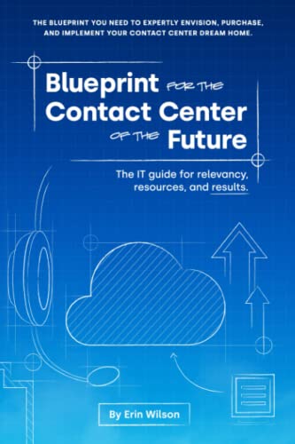 Beispielbild fr Blueprint for the Contact Center of the Future : The IT Guide for Relevancy, Resources, and Results zum Verkauf von Better World Books: West