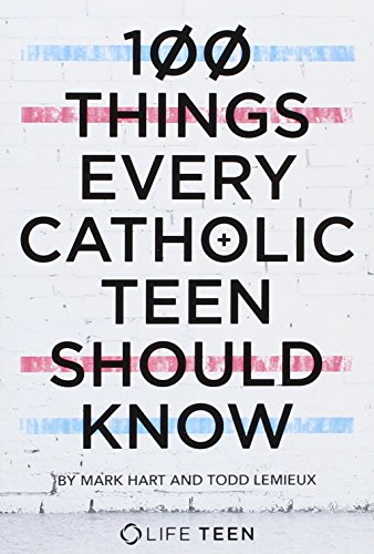 Stock image for 100 Things Every Catholic Teen Should Know for sale by HPB-Ruby