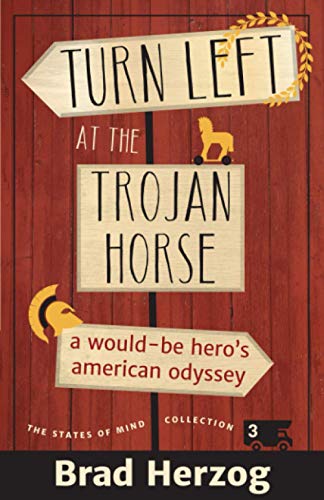 Stock image for Turn Left at the Trojan Horse: A Would-Be Heros American Odyssey (The States of Mind Collection) for sale by New Legacy Books