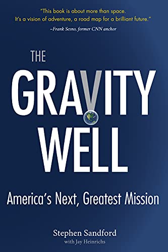 Stock image for The Gravity Well: America's Next, Greatest Mission for sale by SecondSale