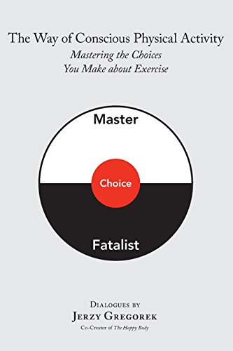 Beispielbild fr The Way of Conscious Physical Activity: Mastering the Choices You Make about Exercise zum Verkauf von Books From California