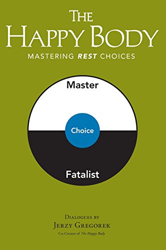 Beispielbild fr The Happy Body: Mastering Rest Choices zum Verkauf von ThriftBooks-Atlanta