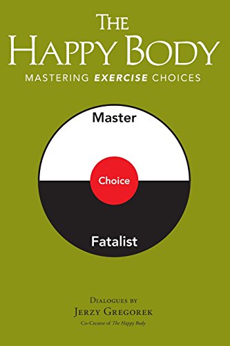 Beispielbild fr The Happy Body: Mastering Exercise Choices zum Verkauf von BooksRun