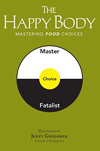 Beispielbild fr The Happy Body: Mastering Food Choices zum Verkauf von ThriftBooks-Dallas