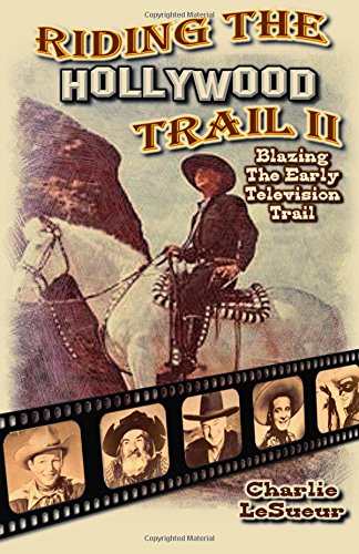 Stock image for Riding the Hollywood Trail II: Blazing the Early Television Trail for sale by Decluttr