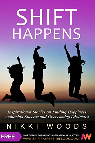 Stock image for Shift Happens: Inspirational Stories on Finding Happiness, Achieving Success and Overcoming Obstacles for sale by Half Price Books Inc.