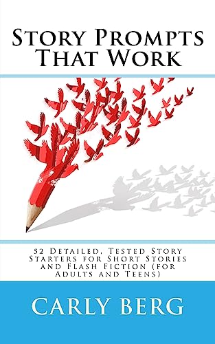 Stock image for Story Prompts That Work: 52 Detailed, Tested Story Starters for Short Stories and Flash Fiction (for Adults and Teens) for sale by ThriftBooks-Dallas