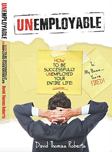 Stock image for Unemployable!: How to Be Successfully Unemployed Your Entire Life! for sale by ThriftBooks-Atlanta