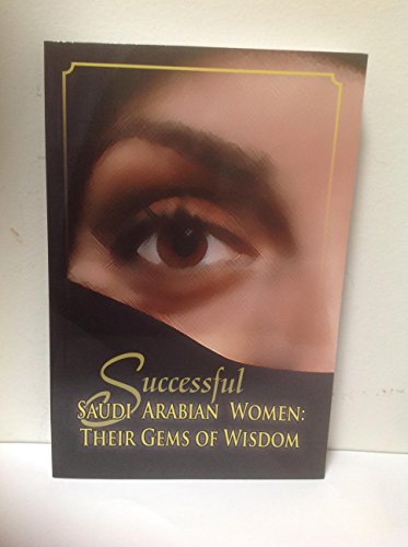 Beispielbild fr Successful Saudi Arabian Women: Their Gems of Wisdom zum Verkauf von Wonder Book