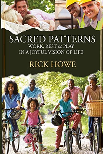 Stock image for Sacred Patterns: Work, Rest, and Play in a Joyful Vision of Life for sale by THE SAINT BOOKSTORE