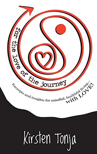 9780996271301: for the love of the journey: Excerpts and insights for mindful, healthful living...with LOVE!