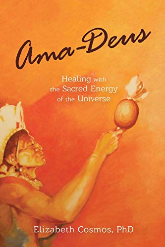 Beispielbild fr Ama-Deus: Healing with the Sacred Energy of the Universe zum Verkauf von WorldofBooks