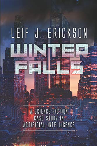 Stock image for Winter Falls: A Science Fiction Case Study in Artificial Intelligence for sale by Lucky's Textbooks
