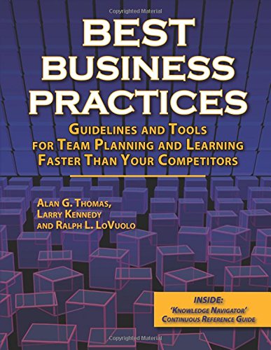 Beispielbild fr Best Business Practices: Guidelines and Tools for Team Planning and Learning Faster Than Your Competitors zum Verkauf von RiLaoghaire