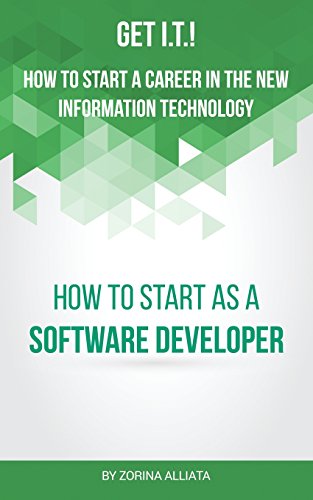 Stock image for Get I.T.! How to Start a Career in the New Information Technology: How to Start as a Software Developer for sale by Lucky's Textbooks