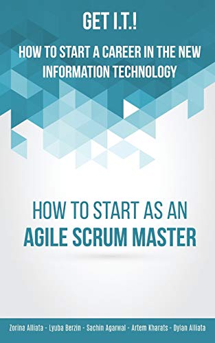 Stock image for Get I.T.! How to Start a Career in the New Information Technology: How to Start as an Agile Scrum Master for sale by GF Books, Inc.