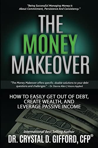 Stock image for The Money Makeover: How to Easily Get Out of Debt, Create Wealth, and Leverage Passive Income for sale by Lucky's Textbooks