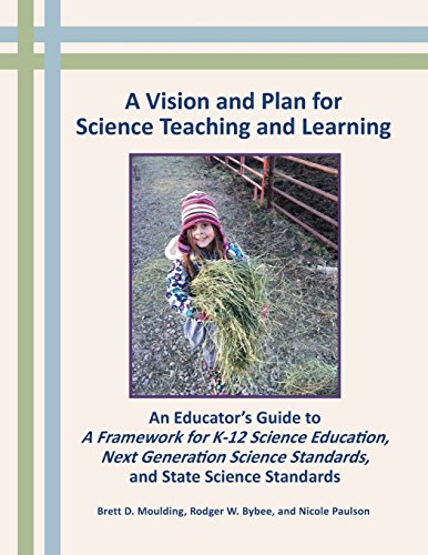 Beispielbild fr A Vision and Plan for Science Teaching and Learning : An Educator's Guide to a Framework for K-12 Science Education, Next Generation Science Standards, and State Science Standards zum Verkauf von Better World Books