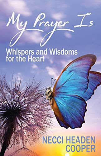 Stock image for My Prayer Is: Whispers and Wisdoms for the Heart for sale by Big River Books