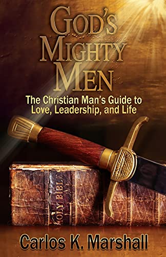 Stock image for God's Mighty Men: The Christian Man's Guide to Love, Leadership, and Life for sale by SecondSale