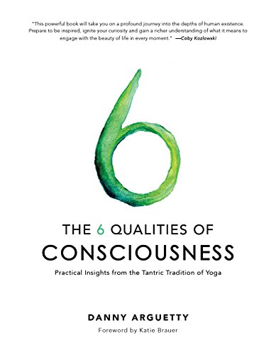 Beispielbild fr The 6 Qualities of Consciousness: Practical Insights from the Tantric Tradition of Yoga zum Verkauf von GF Books, Inc.