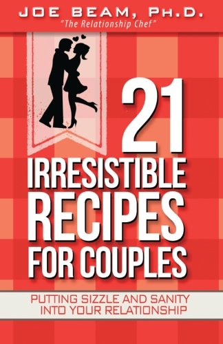 Imagen de archivo de 21 Irresistible Recipes for Couples: Putting Sizzle and Sanity Into Your Relationship a la venta por Goodwill Books