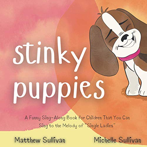 Stock image for Stinky Puppies: A Funny Sing-Along Book for Children That You Can Sing to the Melody of Single Ladies (Animal Sing-Along) for sale by ThriftBooks-Atlanta