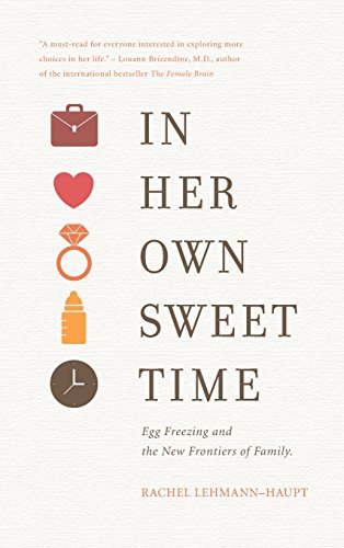 Imagen de archivo de In Her Own Sweet Time: Egg Freezing and the New Frontiers of Family a la venta por Better World Books