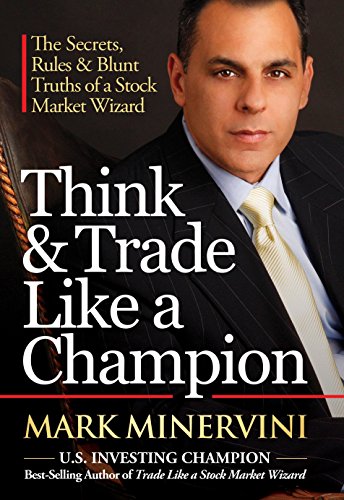 Imagen de archivo de Think & Trade Like a Champion: The Secrets, Rules & Blunt Truths of a Stock Market Wizard a la venta por Half Price Books Inc.