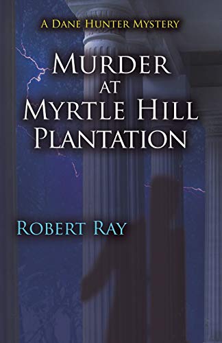 Stock image for Murder at Myrtle Hill Plantation: A Dane Hunter Mystery (Dane Hunter Mystery Series) for sale by GoldBooks