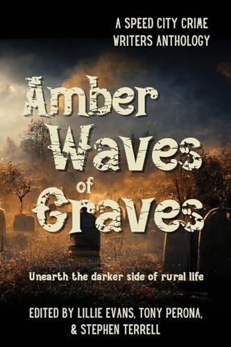 Stock image for Amber Waves of Graves: Unearth the darker side of rural life for sale by GreatBookPrices
