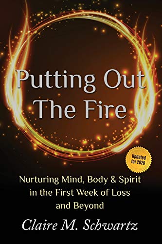 Stock image for Putting Out the Fire: Nurturing Mind, Body and Spirit in the First Week of Loss and Beyond for sale by ThriftBooks-Atlanta