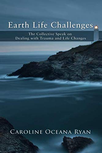 Beispielbild fr Earth Life Challenges: The Collective Speak on Dealing with Trauma and Life Changes zum Verkauf von medimops