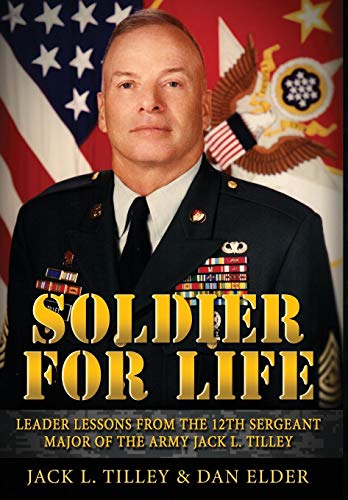 Imagen de archivo de Soldier for Life: Leader Lessons From The 12th Sergeant Major Of The Army Jack L. Tilley a la venta por ThriftBooks-Atlanta
