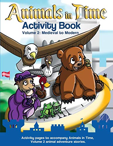 Stock image for Animals in Time, Volume 2 Activity Book: Medieval to Modern for sale by BooksRun