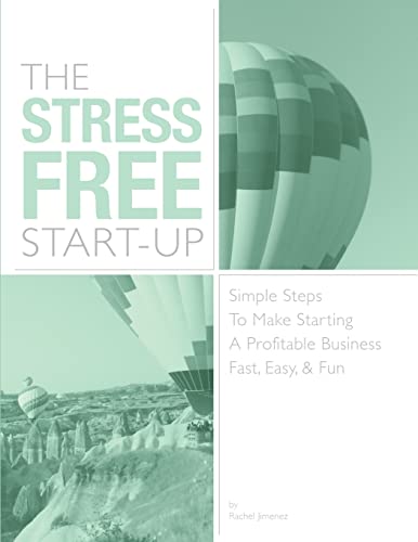 Stock image for The Stress Free Start Up: Simple Steps To Make Starting A Profitable Business, Easy, & Fun for sale by THE SAINT BOOKSTORE