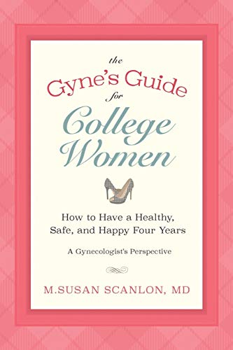 Beispielbild fr The Gyne's Guide for College Women: How to Have a Healthy, Safe, and Happy Four Years. A Gynecologist's Perspective zum Verkauf von Gulf Coast Books