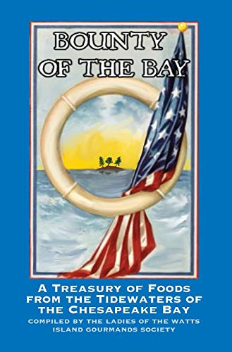 9780996337502: Bounty of the Bay: A Treasury of Foods from the Tidewaters of the Chesapeake Bay