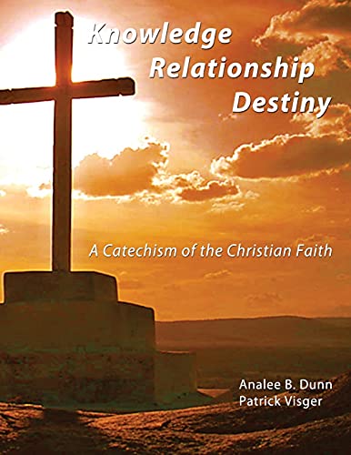 Beispielbild fr Knowledge Relationship Destiny: A Catechism of the Christian Faith zum Verkauf von Decluttr