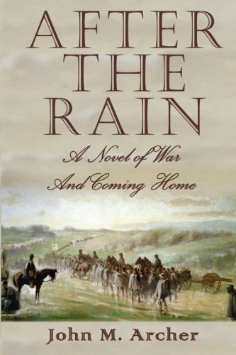 Beispielbild fr After the Rain: A Novel of War and Coming Home zum Verkauf von Isle of Books