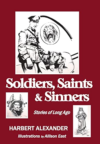 Stock image for Soldiers, Saints & Sinners: Stories of Long Ago for sale by Transition Living