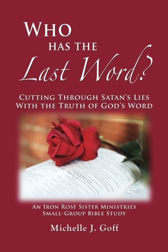 Imagen de archivo de Who Has the Last Word?: Cutting through Satan's Lies with the Truth of God's Word a la venta por Gulf Coast Books