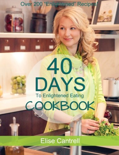 Stock image for 40 Days to Enlightened Eating Cookbook for sale by ThriftBooks-Atlanta