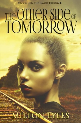 Beispielbild fr The Other Side of Tomorrow: Volume 3 (The Bayou Trilogy) zum Verkauf von Revaluation Books