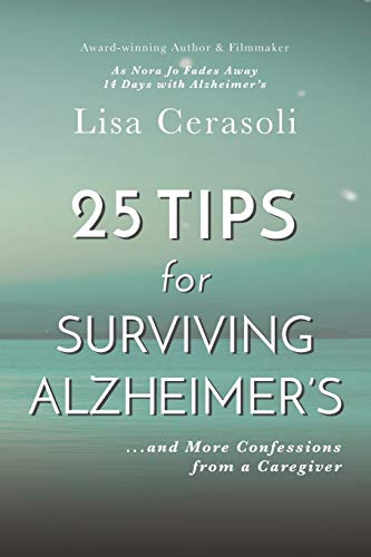 Stock image for Surviving Alzheimer's: 25 TIPS for Caregivers: .And More Confessions from a Caregiver for sale by ThriftBooks-Dallas