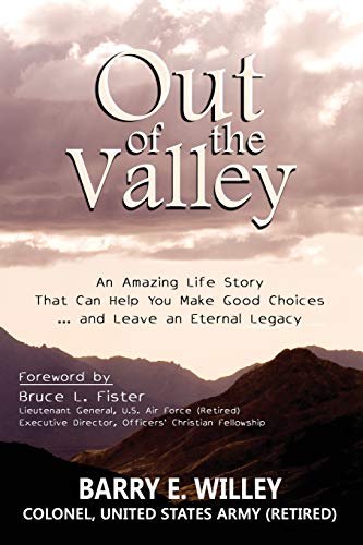 Stock image for Out of the Valley an Amazing Life Story That Can Help You Make Good Choices. and Leave an Eternal Legacy for sale by ThriftBooks-Atlanta