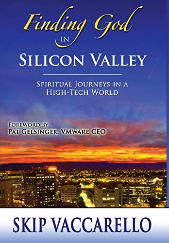 Stock image for Finding God in Silicon Valley--Spiritual Journeys in a High-Tech World for sale by Seattle Goodwill