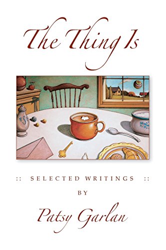 Stock image for The Thing Is: Selected Writings by Patsy Garlan for sale by Books From California