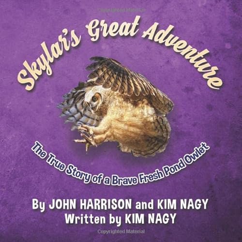 Stock image for Skylar's Great Adventure: The True Story of a Brave Fresh Pond Owlet (True Wildlife Adventures) for sale by SecondSale